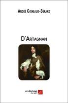 Couverture du livre « D'Artagnan » de Andre Goineaud-Berard aux éditions Editions Du Net