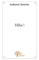 Couverture du livre « Hélas ! » de Guillaume Tavernier aux éditions Edilivre