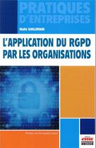 Couverture du livre « L'application du RGPD par les organisations » de Maite Guillemain aux éditions Ems