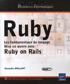 Couverture du livre « Ruby ; les fondamentaux du langage ; mise en oeuvre avec le framework Rails » de Alexandre Brillant aux éditions Eni