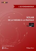 Couverture du livre « SCILAB ; de la théorie à la pratique ; les fondamentaux » de Philippe Roux aux éditions Éditions D-booker