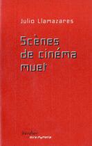 Couverture du livre « Scènes de cinéma muet » de Julio Llamazares aux éditions Verdier
