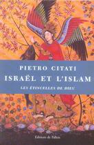 Couverture du livre « Israël et l'islam ; les étincelles de dieu » de Pietro Citati aux éditions Fallois