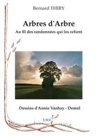 Couverture du livre « Arbres d'arbre, au fil des randonnées qui les relient » de Bernard Thiry aux éditions Eme Editions
