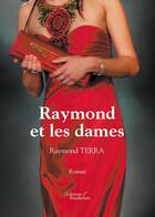 Couverture du livre « Raymond et les dames » de Raymond Terra aux éditions Baudelaire