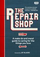 Couverture du livre « THE REPAIR SHOP - A MAKE DO AND MEND HANDBOOK » de Karen Farrington aux éditions Bbc Books