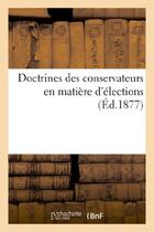 Couverture du livre « Doctrines des conservateurs en matiere d'elections. 2e serie » de Maxime Legrand aux éditions Hachette Bnf