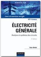 Couverture du livre « Électricite générale ; analyse et synthèse des circuits (2e édition) » de Tahar Neffati aux éditions Dunod