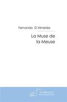Couverture du livre « La muse de la Meuse » de D Almeida-F aux éditions Le Manuscrit