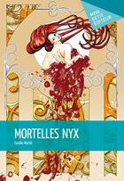 Couverture du livre « Mortelles Nyx » de Coralie Martin aux éditions Publibook