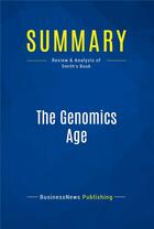 Couverture du livre « The Genomics Age : Review and Analysis of Smith's Book » de  aux éditions Business Book Summaries