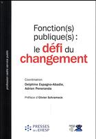 Couverture du livre « Fonction(s) publique(s) : le défi du changement » de Delphine Espagno-Abadie et Adrien Peneranda aux éditions Ehesp