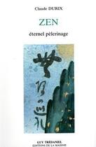 Couverture du livre « Zen, un eternel pelerinage » de Claude Durix aux éditions Guy Trédaniel