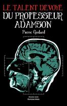 Couverture du livre « Le talent dévoyé du professeur Adamson » de Pierre Godard aux éditions Editions Maia