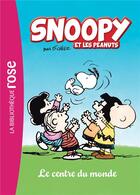 Couverture du livre « Snoopy et les peanuts t.1 ; le centre du monde » de  aux éditions Hachette Jeunesse