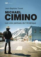 Couverture du livre « Michael Cimino ; les voix perdues de l'Amérique » de Jean-Baptiste Thoret aux éditions Flammarion