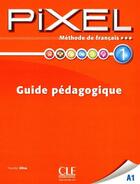 Couverture du livre « Pixel de francais a1 guide pedagogique » de Silva Haydee aux éditions Cle International