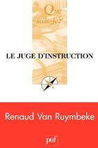 Couverture du livre « Le juge d'instruction (5e édition) » de Renaud Van Ruymbeke aux éditions Que Sais-je ?