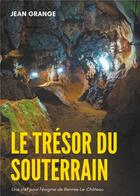 Couverture du livre « Le trésor du souterrain ; une clef pour l'énigme de Rennes-Le-Château » de Jean Grange aux éditions Books On Demand