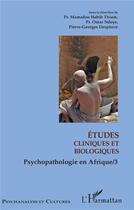 Couverture du livre « Études cliniques et biologiques ; psychopathologie en Afrique t.3 » de Thiam/Ndoye/Despierr aux éditions L'harmattan