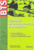 Couverture du livre « L'épreuve de culture générale et expression ; bts » de Dubreuil Castellan aux éditions Ellipses