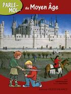 Couverture du livre « Parle-moi du Moyen Age » de Isabelle Bournier aux éditions Ouest France