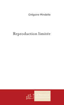 Couverture du livre « Reproduction limitee » de Gregoire Mindelle aux éditions Le Manuscrit