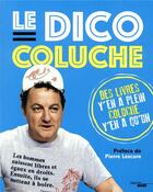 Couverture du livre « Le dico Coluche » de Coluche aux éditions Cherche Midi