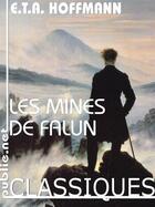 Couverture du livre « Les mines de Falun » de Ernst Theodor Amadeus Hoffmann aux éditions Publie.net