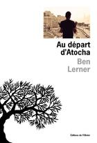 Couverture du livre « Au départ d'Atocha » de Ben Lerner aux éditions Olivier (l')