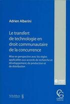 Couverture du livre « Le transfert de technologie en droit communautaire de la concurrence » de Adrien Alberini aux éditions Schulthess