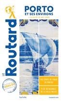Couverture du livre « Guide du Routard : Porto et ses environs ; + la vallée du Haut-Douro (édition 2021/2022) » de Collectif Hachette aux éditions Hachette Tourisme