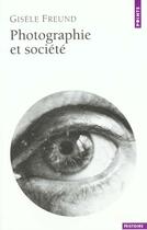 Couverture du livre « Photographie et societe » de Freund Gisele aux éditions Points