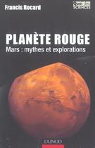 Couverture du livre « Planete Rouge ; Mars : Mythes Et Explorations » de Francis Rocard aux éditions Dunod
