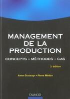 Couverture du livre « Management de la production ; concepts, méthodes, cas (2e édition) » de Anne Gratacap et Pierre Medan aux éditions Dunod