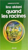 Couverture du livre « Quand les racines » de Lino Aldani aux éditions Denoel