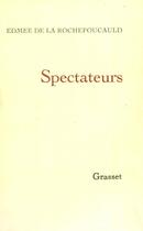 Couverture du livre « Spectateurs » de Edmee De La Rochefoucauld aux éditions Grasset Et Fasquelle