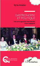 Couverture du livre « Gastronomie et politique ; une autre approche interculturelle franco-espagnole » de Sylvie Ancelot aux éditions Editions L'harmattan