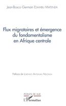 Couverture du livre « Flux migratoires et émergence du fondamentalisme en Afrique centrale » de Jean Bosco Germain Esambu Matenda aux éditions L'harmattan
