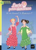 Couverture du livre « Lucie petite danseuse t.7 ; si on dansait le flamenco ? » de Sylvie De Mathuisieulx aux éditions Hatier