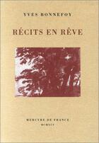 Couverture du livre « Récits en rêve » de Yves Bonnefoy aux éditions Mercure De France