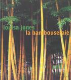 Couverture du livre « La bambouseraie, un jardin de bambous » de Louisa Jones aux éditions Actes Sud
