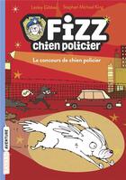 Couverture du livre « Fizz, chien policier Tome 1 » de Gibbes/King aux éditions Bayard Jeunesse