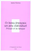 Couverture du livre « Ce beau français un peu individuel ; Proust et la langue » de Sylvie Pierron aux éditions Pu De Vincennes