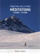 Couverture du livre « Méditations : 05/1980 - 11/1990 » de Paul De La Croix aux éditions Parole Et Silence