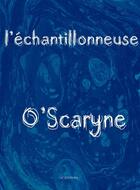 Couverture du livre « L'échantillonneuse » de O'Scaryne aux éditions Editions Lc