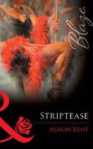Couverture du livre « Striptease (Mills & Boon Blaze) » de Alison Kent aux éditions Mills & Boon Series