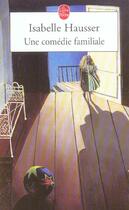Couverture du livre « Une comedie familiale » de Isabelle Hausser aux éditions Le Livre De Poche
