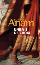 Couverture du livre « Une vie de choix » de Tahmima Anam aux éditions J'ai Lu
