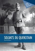 Couverture du livre « Soldats du Quercitain » de Jean-Paul Briastre aux éditions Mon Petit Editeur